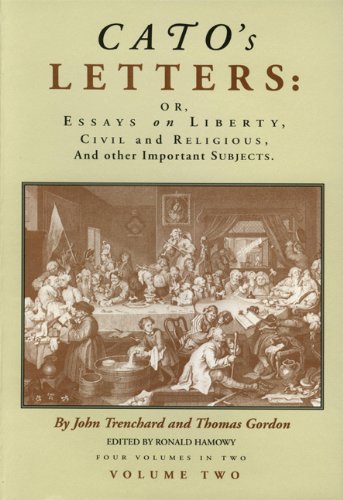 Cato's Letters, or, Essays on Liberty, Civil and Religious, and Other Important Subjects
