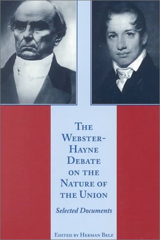 The Webster-Hayne Debate on the Nature of the Union