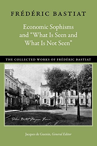 Economic Sophisms and “What Is Seen and What Is Not Seen”
