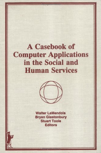A Casebook Of Computer Applications In The Social And Human Services