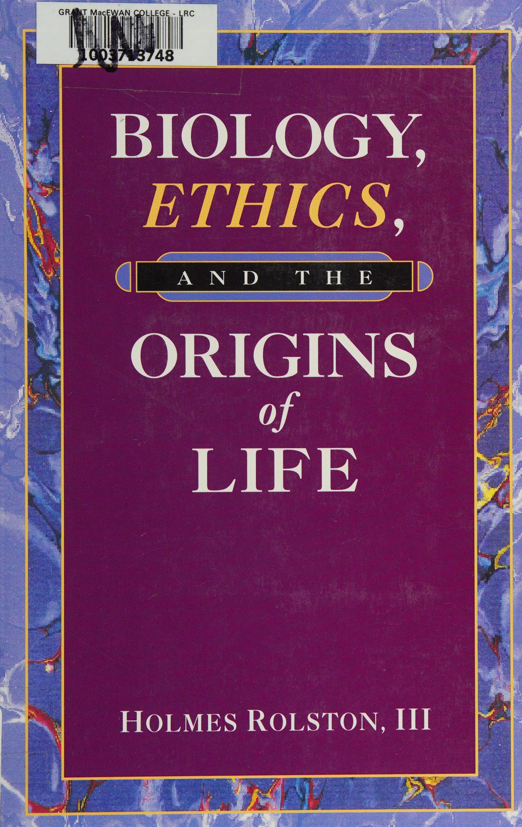 Biology, Ethics, and the Origins of Life