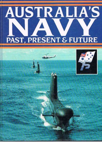Australia'S Navy: Past, Present And Future