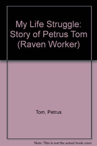 My Life Struggle: The Story Of Petrus Tom