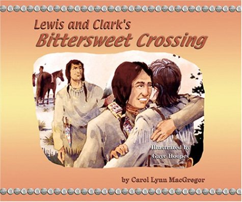 Lewis And Clark'S Bittersweet Crossing