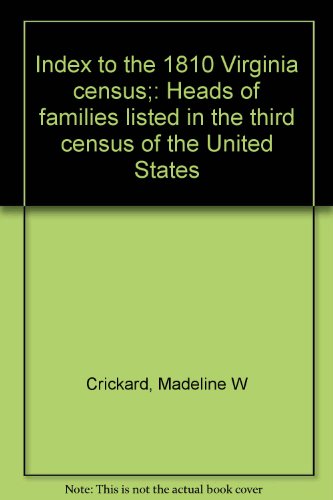Index To The 1810 Virginia Census;: Heads Of Families Listed In The Third Census Of The United States