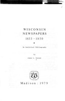 Wisconsin Newspapers 1833-1850 An Analytical Bibliography