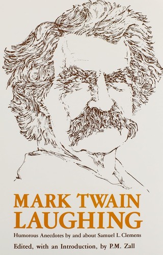 Mark Twain Laughing: Humorous Anecdotes By And About Samuel L. Clemens