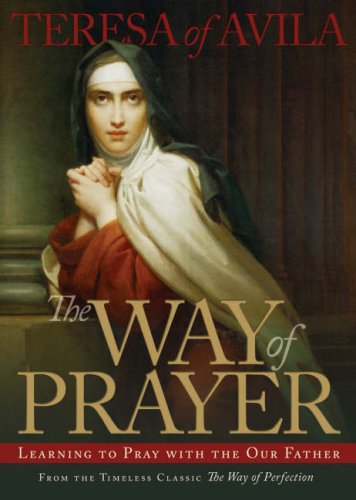 The Way Of Prayer: Learning To Pray With Our Father