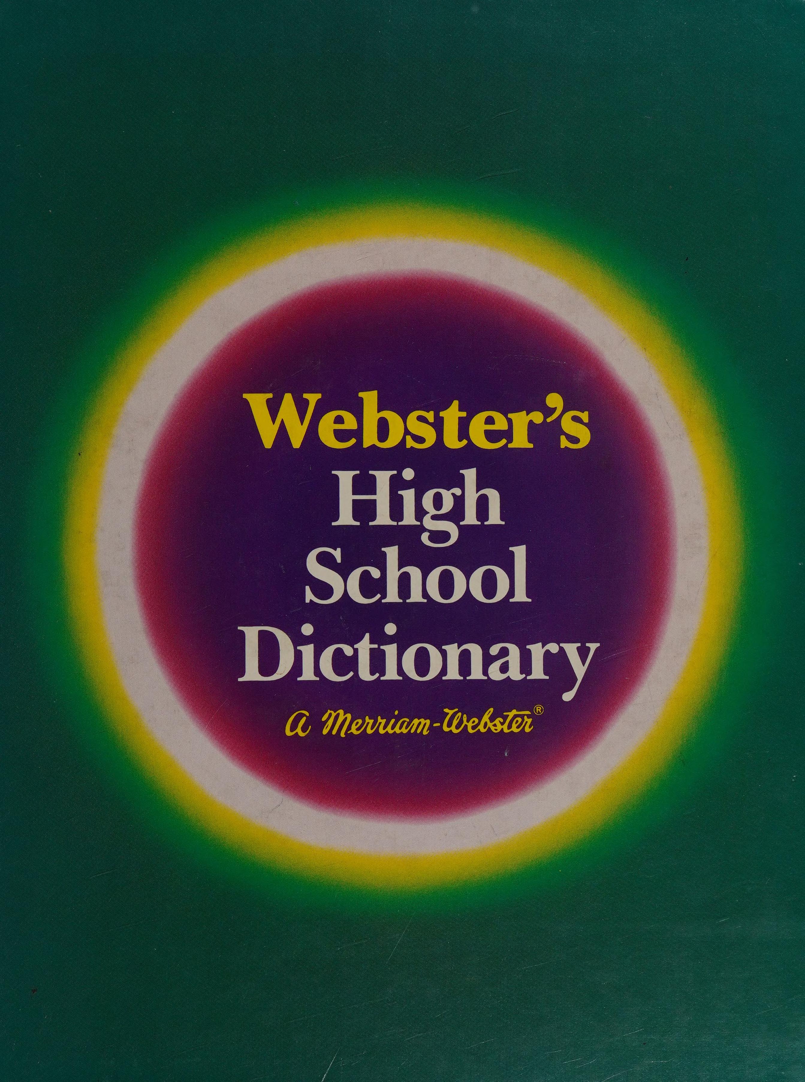 Webster's high school dictionary.