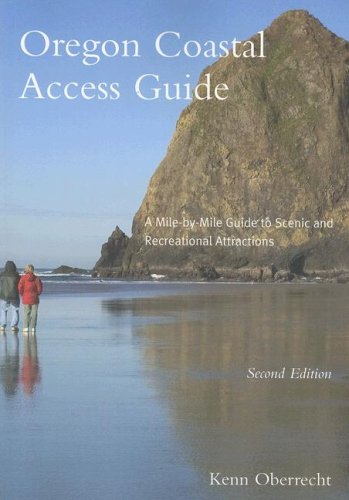Oregon Coastal Access Guide Second Edition A Mile by Mile Guide to Scenic and Recreational Attractions Oregon Sea Grant