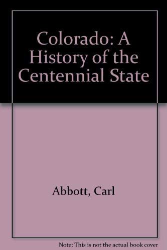Colorado, a history of the Centennial State