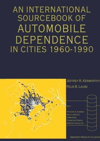 An International Sourcebook of Automobile Dependence in Cities 1960 1990