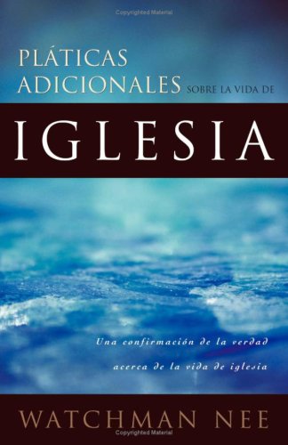 Platicas Adicionales Sobre LA Vida de LA Iglesia/Further Talks on the Church Life