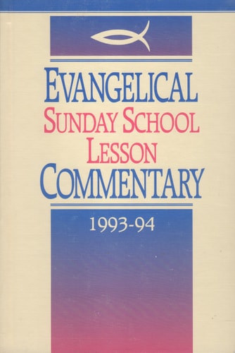 Evangelical Sunday School Lesson Commentary 1993-94: Forty-Second Annual Volume