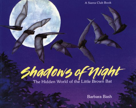 Shadows Of The Night: The Hidden World Of The Little Brown Bat