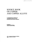 Source Book On Copper And Copper Alloys: A Comprehensive Collection Of Outstanding Articles From The Periodical And Reference Literature