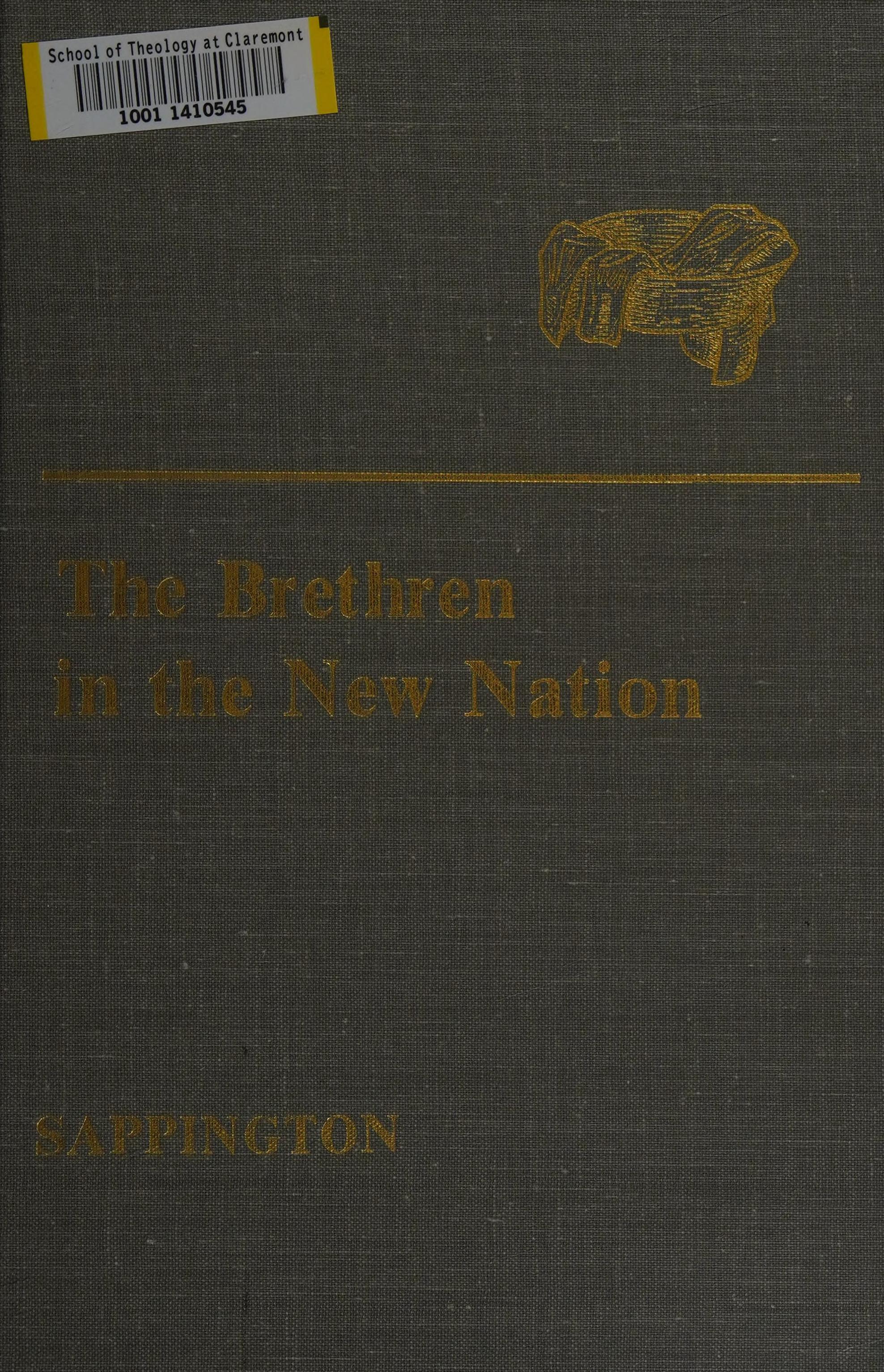 The Brethren In The New Nation: A Source Book On The Development Of The Church Of The Brethren, 1785-1865