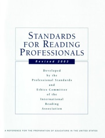 Standards For Reading Professionals 2003: A Reference For The Preparation Of Educators In The United States