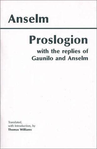 Proslogion, with the Replies of Gaunilo and Anselm