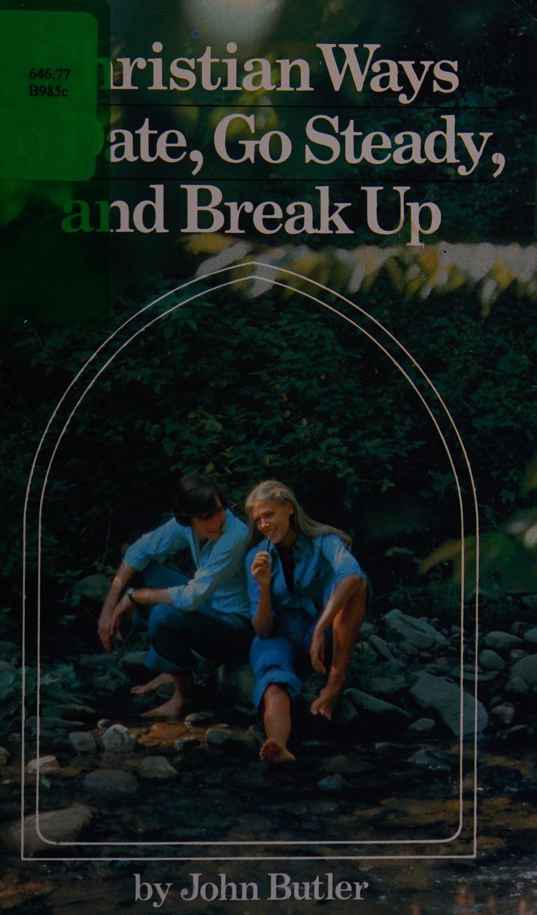 Christian ways to date, go steady, and break up