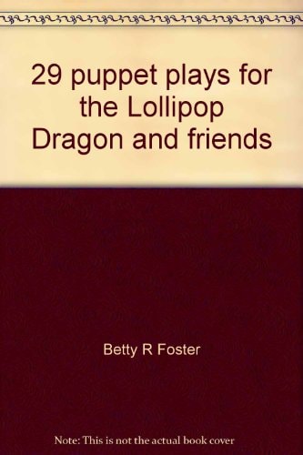 29 Puppet Plays For The Lollipop Dragon And Friends