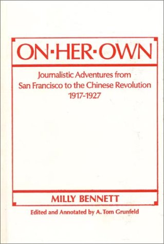 On Her Own: Journalistic Adventures From San Francisco To The Chinese Revolution, 1917-27