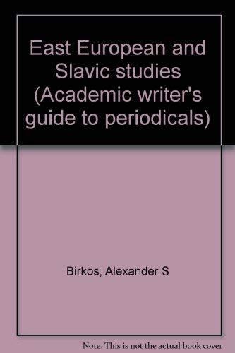 Academic Writer's Guide to Periodicals. Ii. East European and Slavic Studies