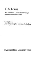 C S Lewis: An Annotated Checklist Of Writings About Him And His Works