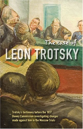 The Case of Leon Trotsky. Report of Hearings on the Charges Made Against Him in the Moscow Trials