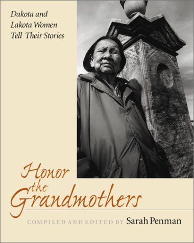 Honor The Grandmothers: Dakota And Lakota Women Tell Their Stories