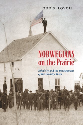 Norwegians On The Prairie: Ethnicity And The Development Of The Country Town