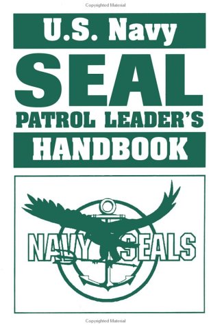 U. S. Navy Seal Patrol Leader's Handbook