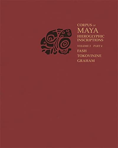 Corpus of Maya Hieroglyphic Inscriptions, Volume 3 : Part 4