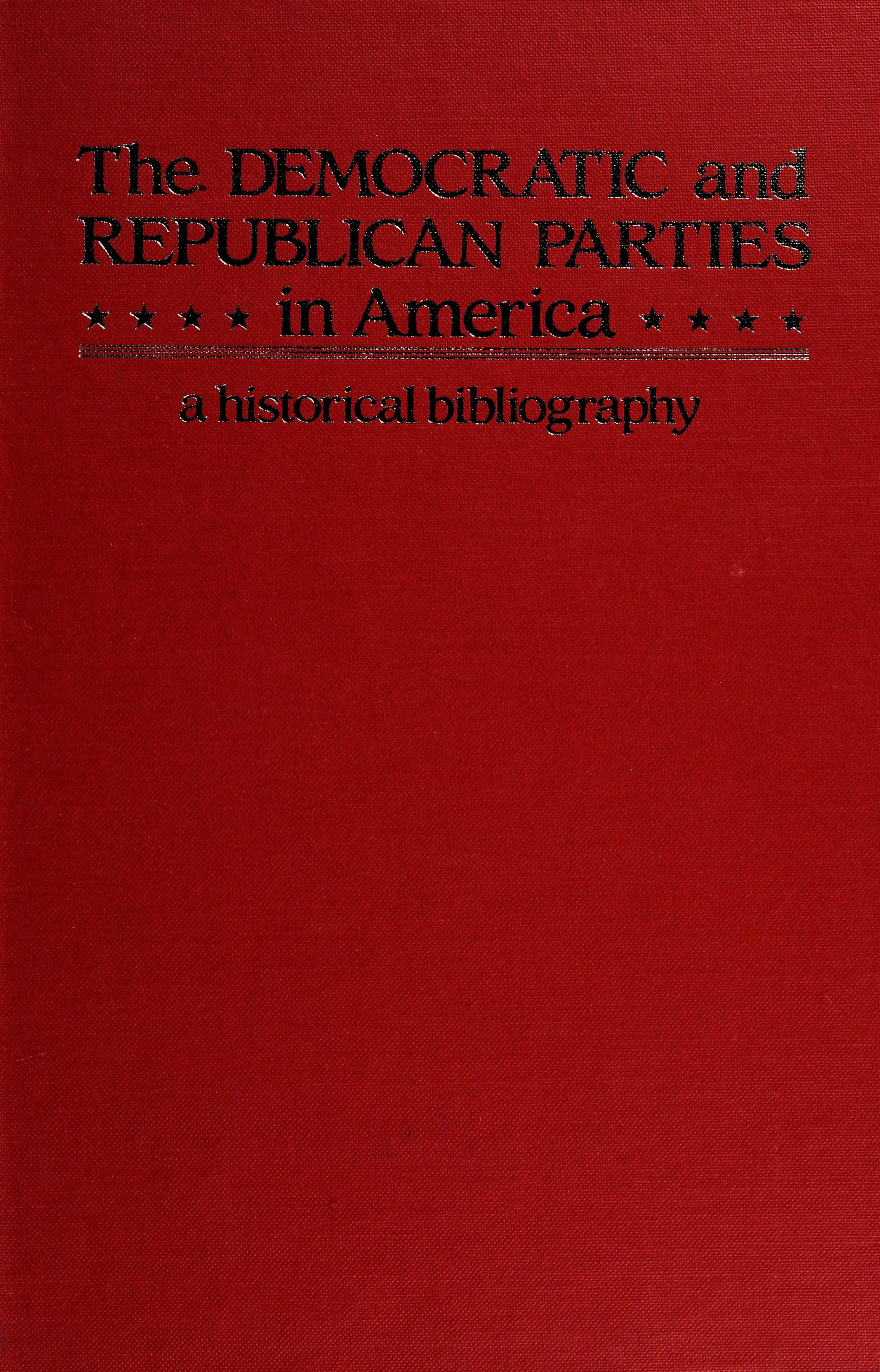 The Democratic And Republican Parties In America: A Historical Bibliography
