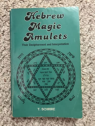 Hebrew Magic Amulets: Their Decipherment And Interpretation