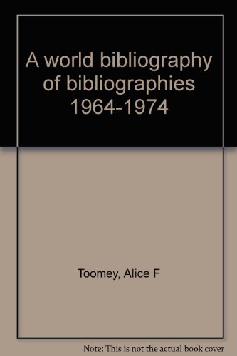 A World Bibliography Of Bibliographies, 1964-1974: A List Of Works Represented By Library Of Congress Printed Catalog Cards : A Decennial Supplement ... A World Bibliography Of Bibliographies