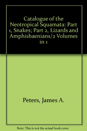 Catalogue Of The Neotropical Squamata: Part 1, Snakes; Part 2, Lizards And Amphisbaenians