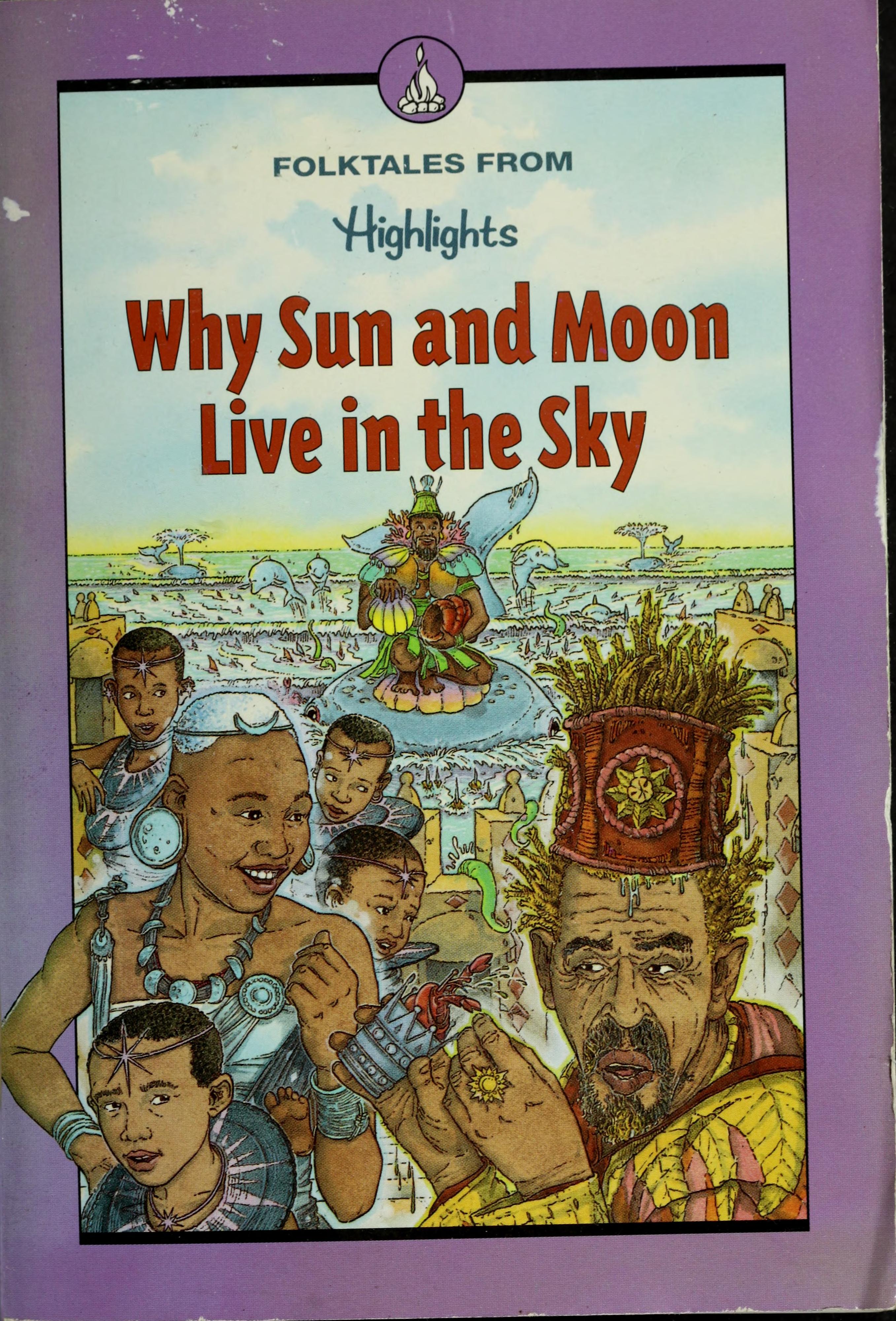 Why Sun And Moon Live In The Sky: An African Legend And Other Folktales