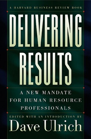 Delivering Results: A New Mandate For Human Resource Professionals