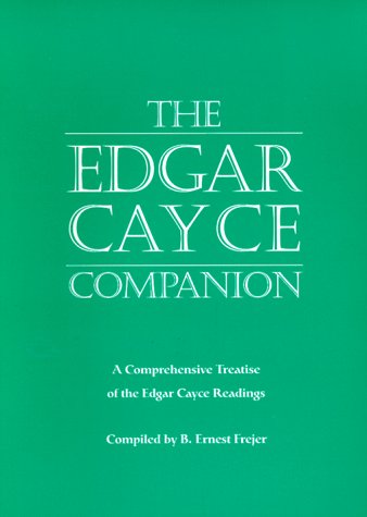 The Edgar Cayce Companion: A Comprehensive Treatise Of The Edgar Cayce Readings