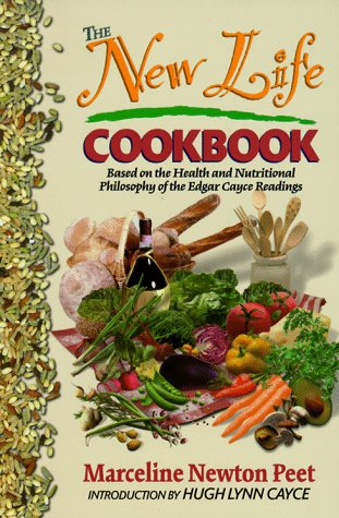The New Life Cookbook: Based On The Health And Nutritional Philosophy Of The Edgar Cayce Readings
