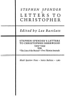 Letters To Christopher:Stephen Spender'S Letters To Christopher Isherwood 1929-1939 With "The Line Of The Branch"-Two Thirities Journals