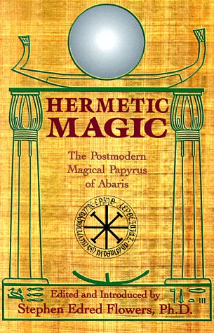 Hermetic Magic: The Postmodern Magical Papyrus Of Abaris