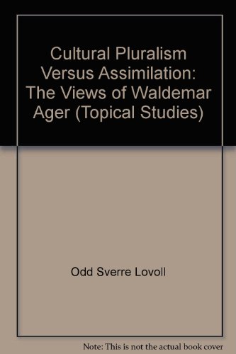 Cultural Pluralism Versus Assimilation: The Views Of Waldemar Ager