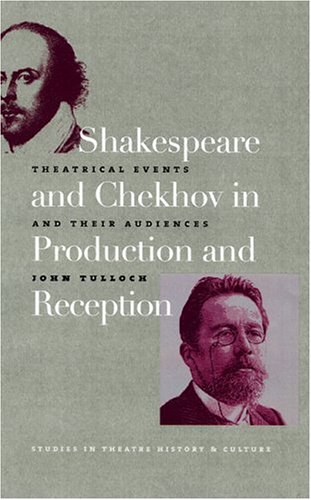 Shakespeare and Chekhov in production and reception