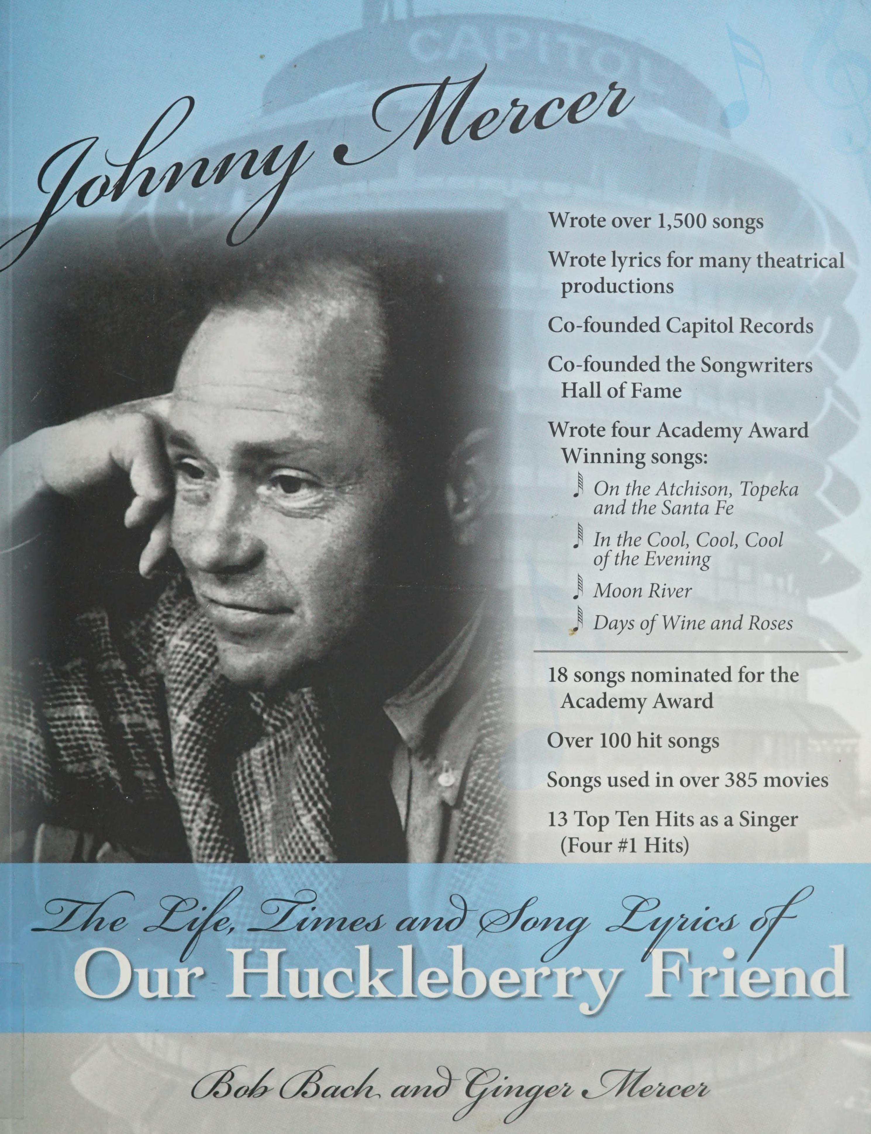 Johnny Mercer:: The Life, Times And Song Lyrics Of Our Huckleberry Friend
