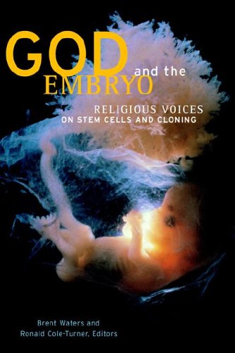God And The Embryo: Religious Voices On Stem Cells And Cloning