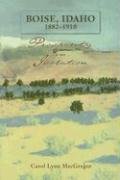 Boise, Idaho 1882-1910: Prosperity In Isolation