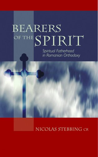 Bearers Of The Spirit: Spiritual Fatherhood In The Romanian Orthodox Tradition