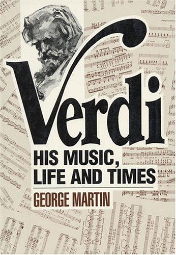 Verdi: His Music, Life And Times